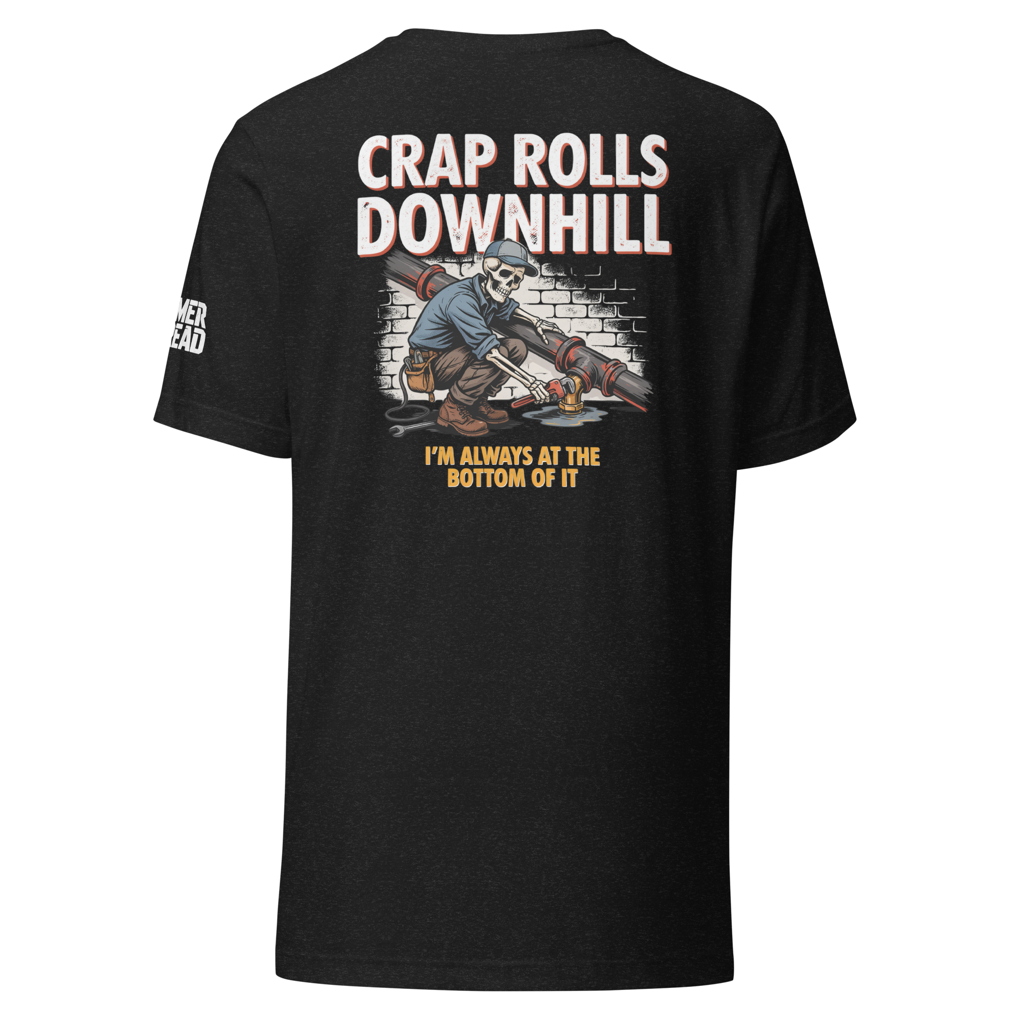 Crap Rolls Downhill I'm Always at the Bottom of It